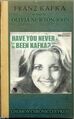 Have You Never Been Kafka is an autobiographical book by Franz Kafka "as told to Olivia Newton-John".