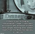 If there is such a thing as reincarnation, I hope I come back as a tourist who witnesses drunken little people shouting wine-sodden insults from the Pinocchio balcony.