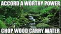 "Accord a Worthy Power" is an anagram of "Chop Wood, Carry Water".