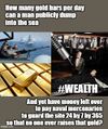 How many gold bars per day can a man publicly dump into the sea and yet have money left over to pay naval mercenaries to guard the site 24 by 7 by 365 so that no one ever raises that gold?