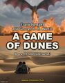 A Game of Dunes is a science fantasy novel by George R. R. Martin and Frank Herbert.