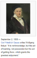 September 2, 1808: Carl Friedrich Gauss writes Wolfgang Bolyai: "It is not knowledge, but the act of learning, not possession but the act of getting there, which grants the greatest enjoyment."