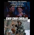 "Chip Chip Cher-ee" is a song from the film Mary Chippers.