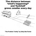 "The Distance Between What’s Happening? and Fuckitall" is a short essay by Salty MacTavish about the Trolley Car problem. It appears in his 2022 book The Problem Trolley.