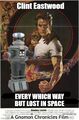 Every Which Way but Lost in Space is a 1978 American action comedy film about an astronaut and bare-knuckle brawler (Clint Eastwood) roaming low Earth orbit in search of a lost robot while accompanied by his pet orangutan, Clyde.