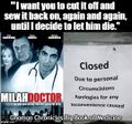 Milah Doctor is a 2003 film about a physician (Danny Nucci) who is forced by a crime lord (Paul Sorvino) to perform criminal circumcisions.