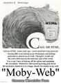 Call me HTML is the iconic opening sentence of the novel Moby-Web.