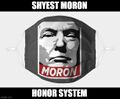 Shyest Moron is an anagram of Honor System.
