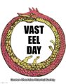 Vast Eel Day.