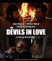 The Devils in Love is a historical romantic psychological horror film directed by Ken Russell, and starring Vanessa Redgrave, Alan Bates, and Oliver Reed.