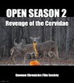 Open Season 2: Revenge of the Cervidae is an animal adventure horror docudrama film about deer that stalk and kill humans.
