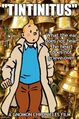 Tintinitus is the perception of Tintin when no actual external Tintin is present.