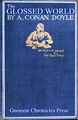 The Glossed World is a 1912 novel by British graphic designer Arthur Conan Doyle about an expedition to a plateau in the Amazon basin of South America where prehistoric textures still survive.