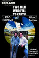 Two Men Who Fell to Earth is a British-American film about two men (Dan Aykroyd, Albert Brooks) who wake up feeling strangely relaxed. Are they living the good life, California style? Or are they puppets of an alien rock star? Directed by David Bowie.