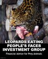 Leopards Eating People's Faces Investment Group is a multinational investment company specializing in prey animals.