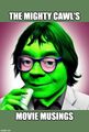 The Mighty Cawl's Movie Musings is a movie review television series written and hosted by The Mighty Cawl.