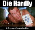 Die Hardly is a medical action film about a New York police pharmacologist (Bruce Willis) who is caught up in the takeover of a Los Angeles skyscraper by a ruthless pharmaceutical manufacturer (Pfizer).