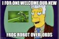 "I for one welcome our new frog robot overlords".