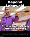 Beyond Lebowski is an American sports noir thriller film starring John Turturro.