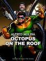 Octopus on the Roof is an American superhero musical written by, directed, and starring Alfred Molina.