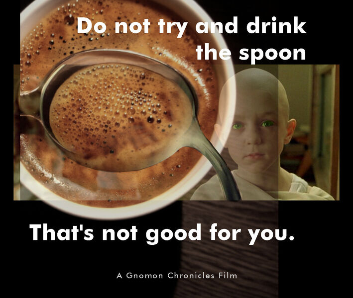 File:Do Not Try and Drink the Spoon.jpg