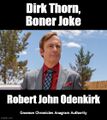 "Dirk Thorn, Boner Joke" is an anagram of "Robert John Odenkirk".